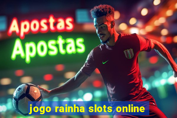 jogo rainha slots online