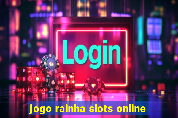 jogo rainha slots online