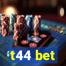 t44 bet