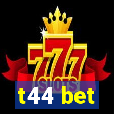 t44 bet