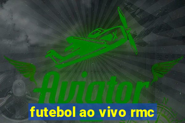 futebol ao vivo rmc