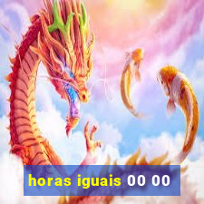 horas iguais 00 00