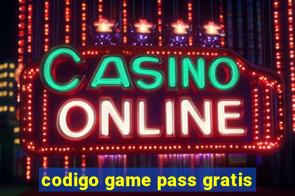 codigo game pass gratis