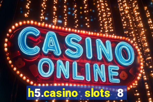 h5.casino slots 8 paga mesmo