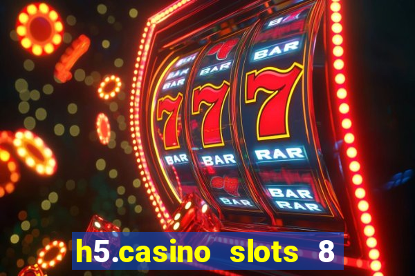 h5.casino slots 8 paga mesmo