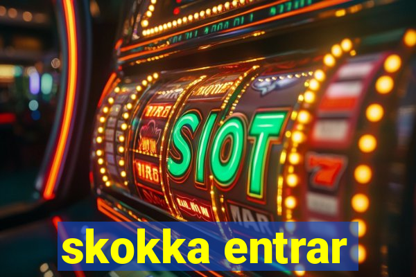 skokka entrar