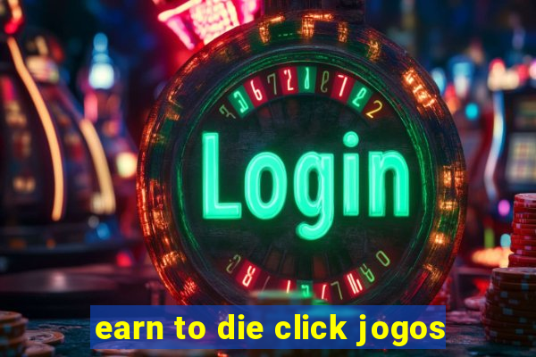 earn to die click jogos