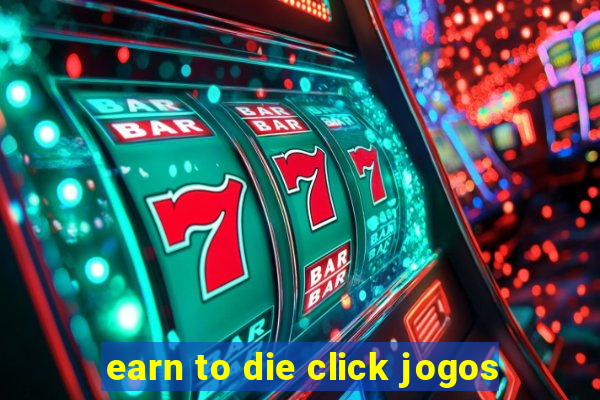 earn to die click jogos