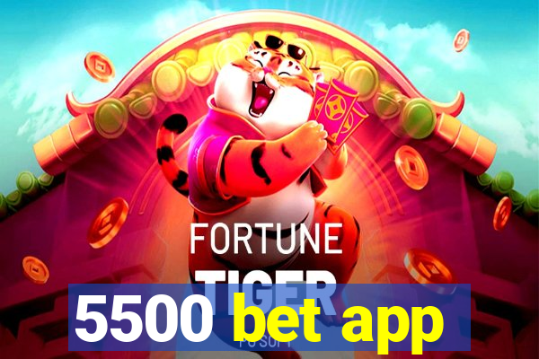 5500 bet app