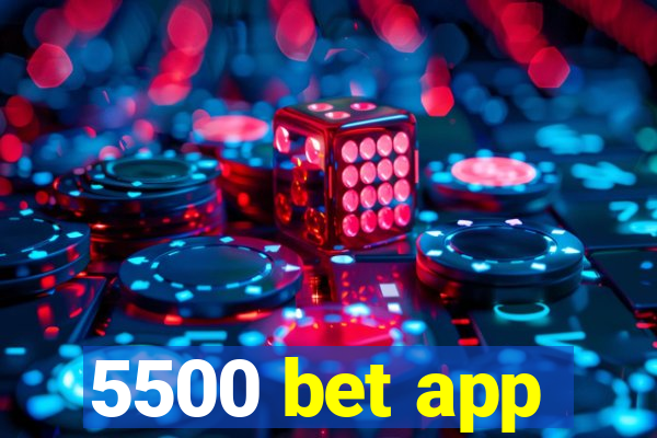 5500 bet app