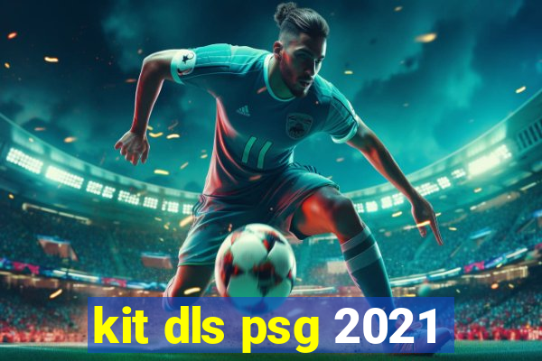 kit dls psg 2021