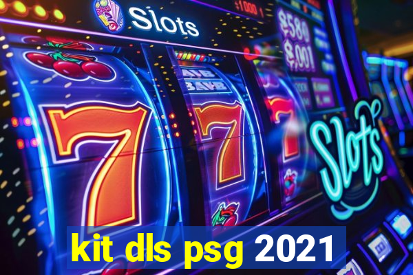 kit dls psg 2021