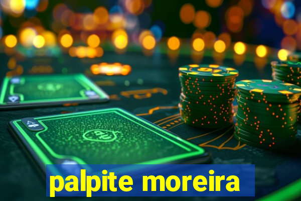 palpite moreira