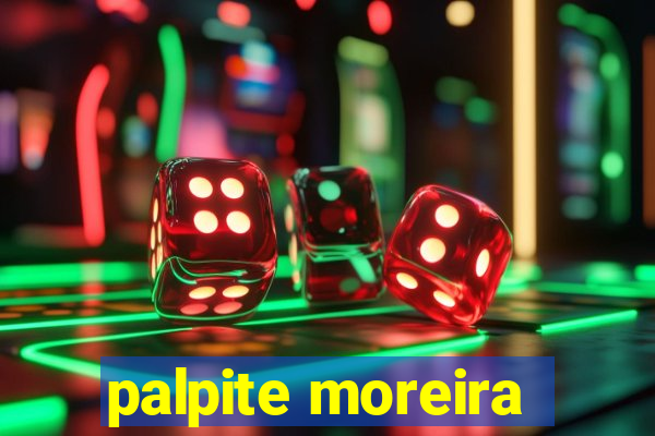 palpite moreira