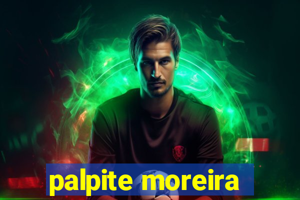 palpite moreira