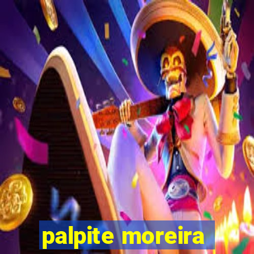 palpite moreira