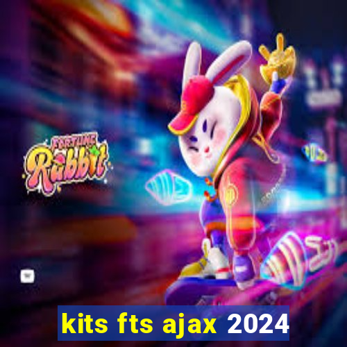 kits fts ajax 2024