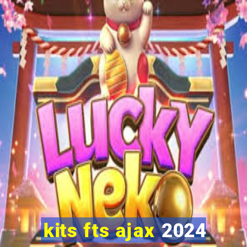 kits fts ajax 2024