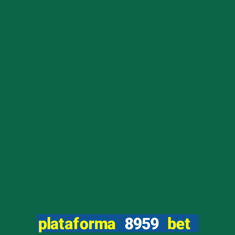 plataforma 8959 bet e confiável