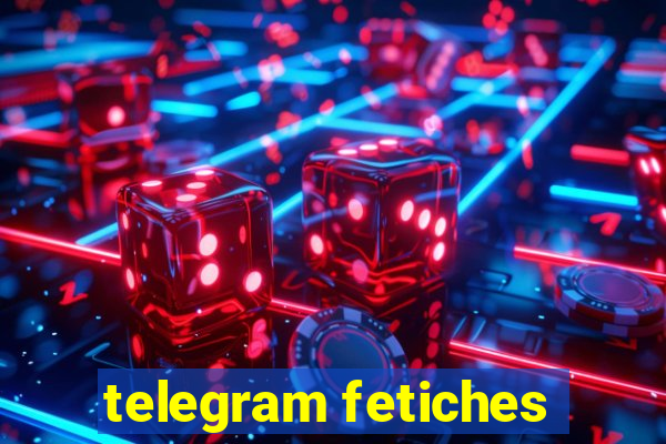 telegram fetiches