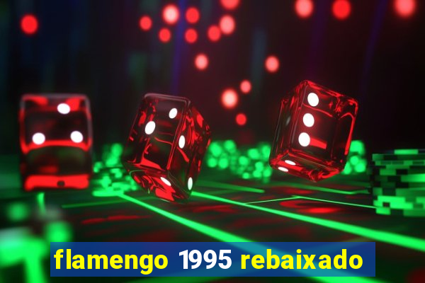 flamengo 1995 rebaixado