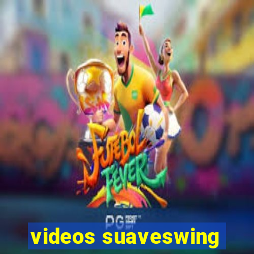 videos suaveswing