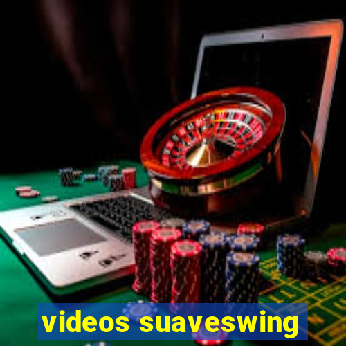 videos suaveswing