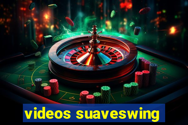 videos suaveswing