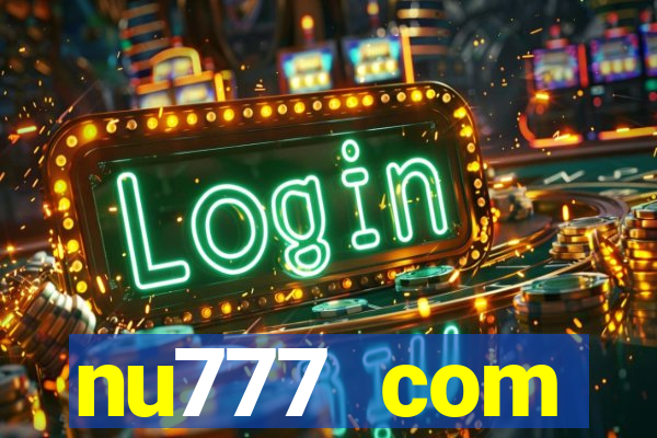 nu777 com plataforma de jogos