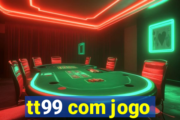 tt99 com jogo