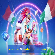 europe 3 dinheiro infinito