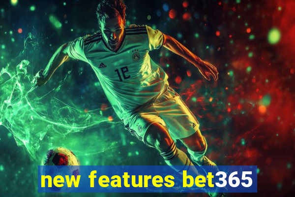 new features bet365