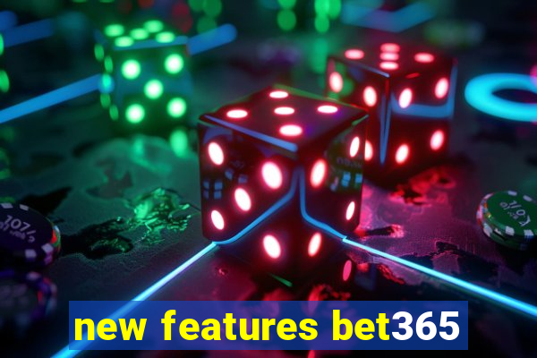 new features bet365