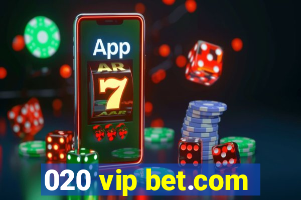 020 vip bet.com