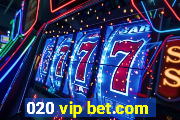 020 vip bet.com