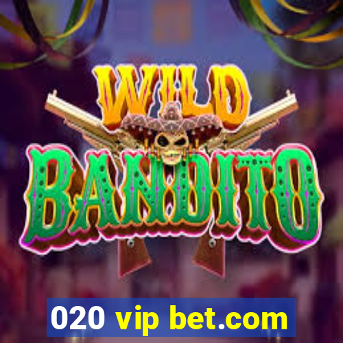 020 vip bet.com