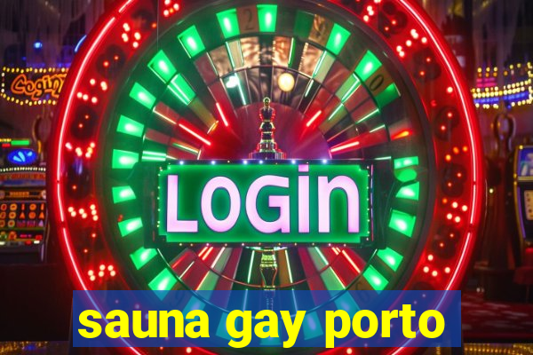 sauna gay porto