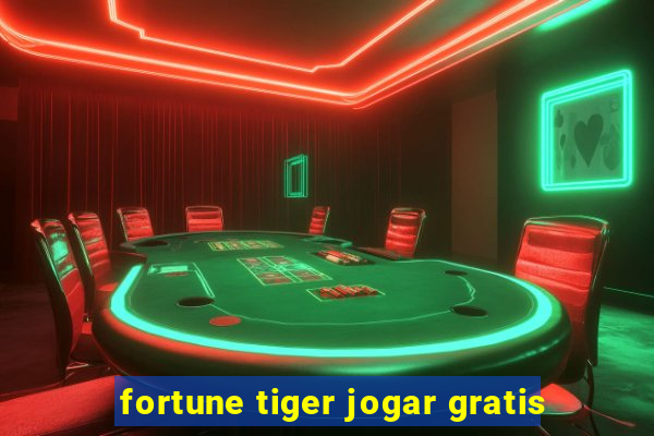 fortune tiger jogar gratis