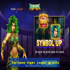 fortune tiger jogar gratis