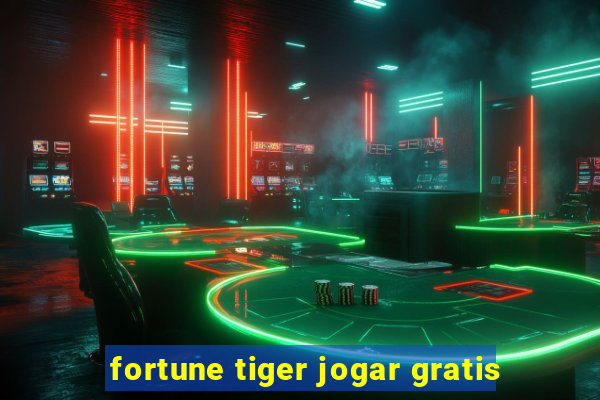 fortune tiger jogar gratis