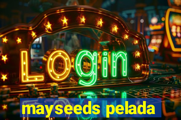 mayseeds pelada