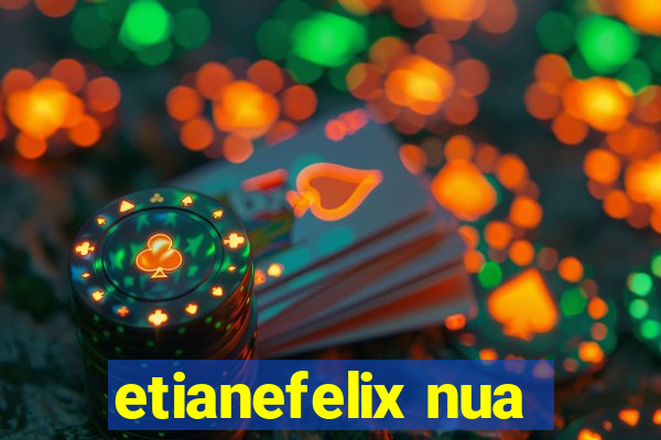 etianefelix nua