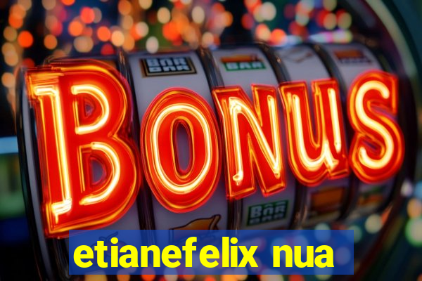 etianefelix nua