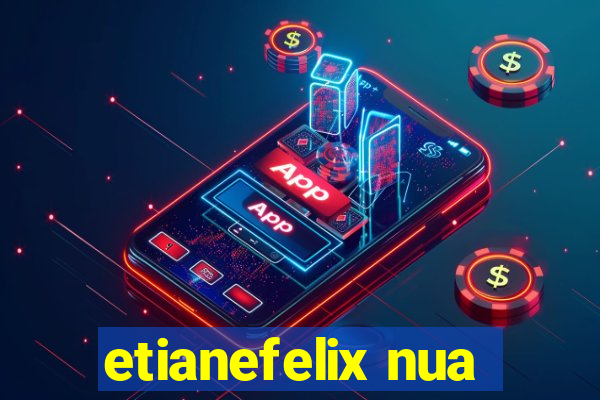 etianefelix nua