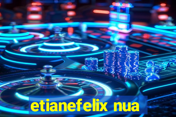 etianefelix nua