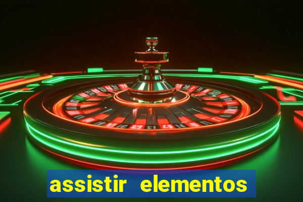 assistir elementos completo dublado