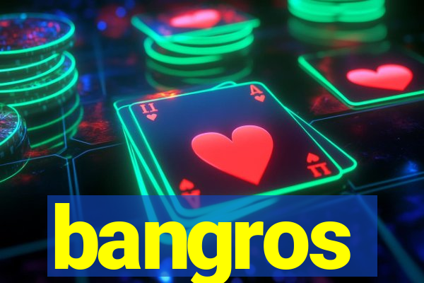 bangros