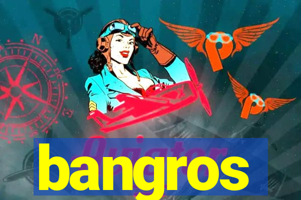 bangros