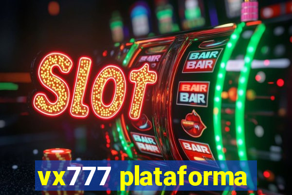 vx777 plataforma