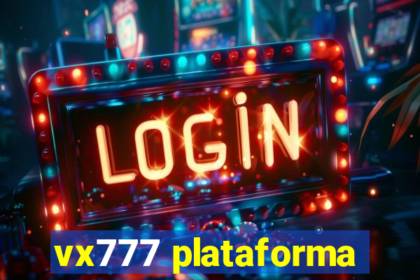 vx777 plataforma